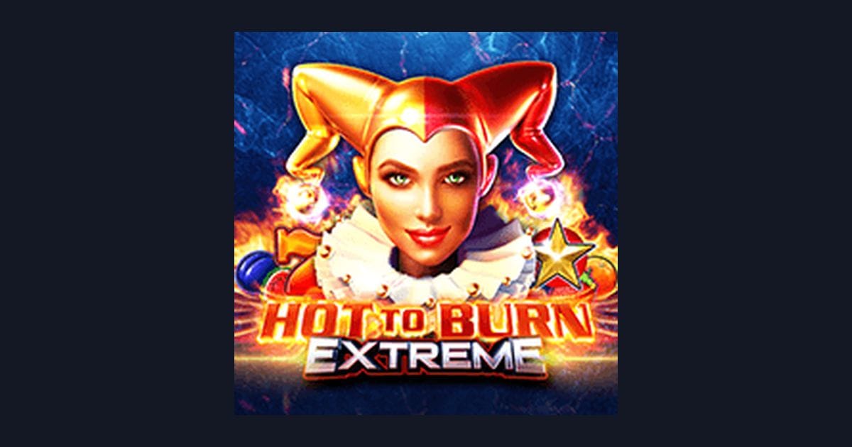 Maksimalkan Kemenangan dengan Hot To Burn Extreme dari Modal Depo 5 Ribu